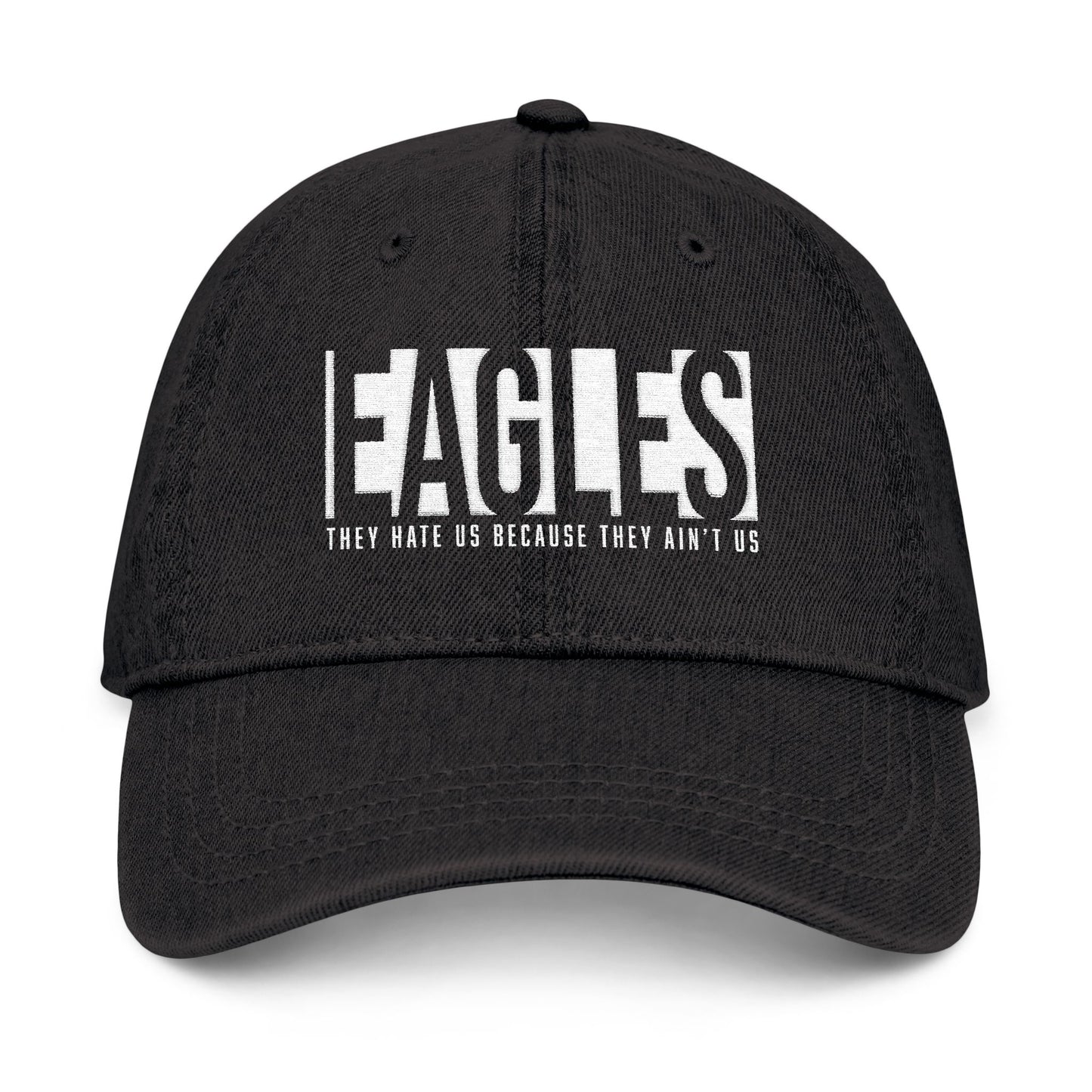 Embroidered Denim Cap - Eagles ‘They Hate Us Because They Ain't Us’