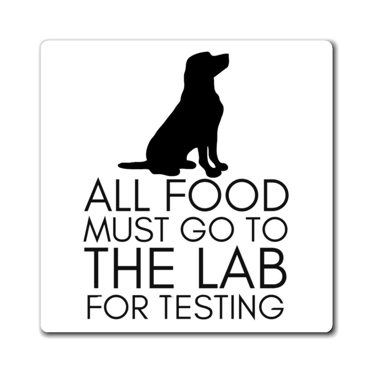 “All Food Must Go to the Lab” Funny Kitchen Magnet