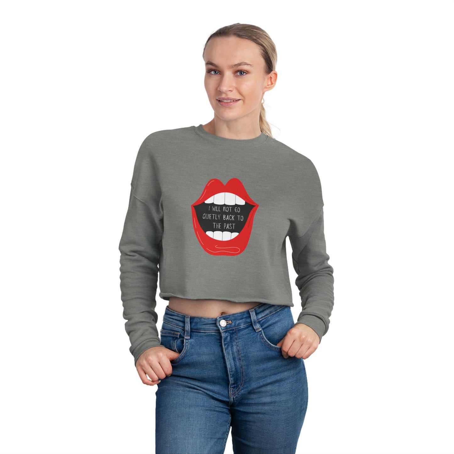 Cropped Sweatshirt - ‘I Will Not Go Quietly…’