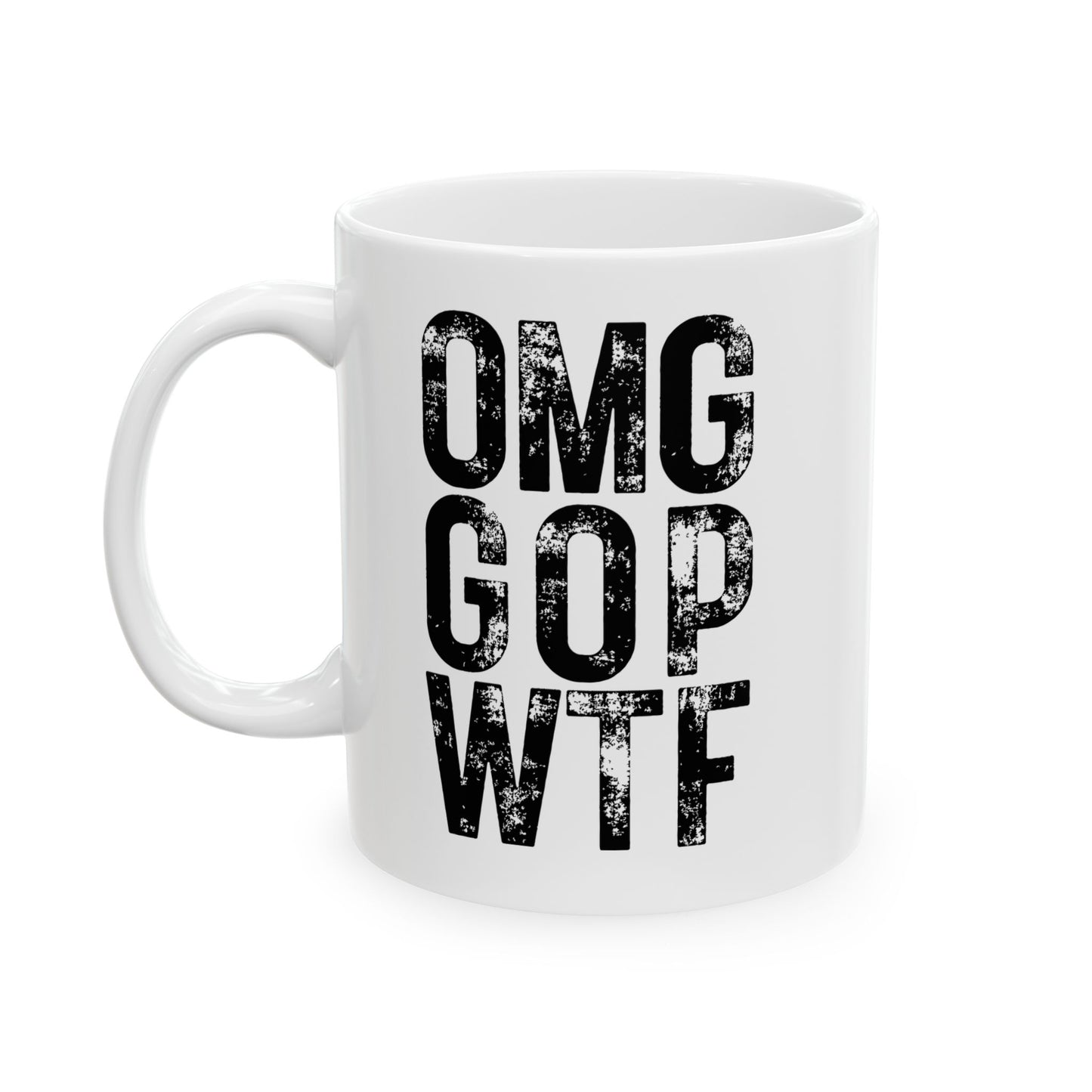White Ceramic Mug - OMG GOP WTF, 11oz or 15oz