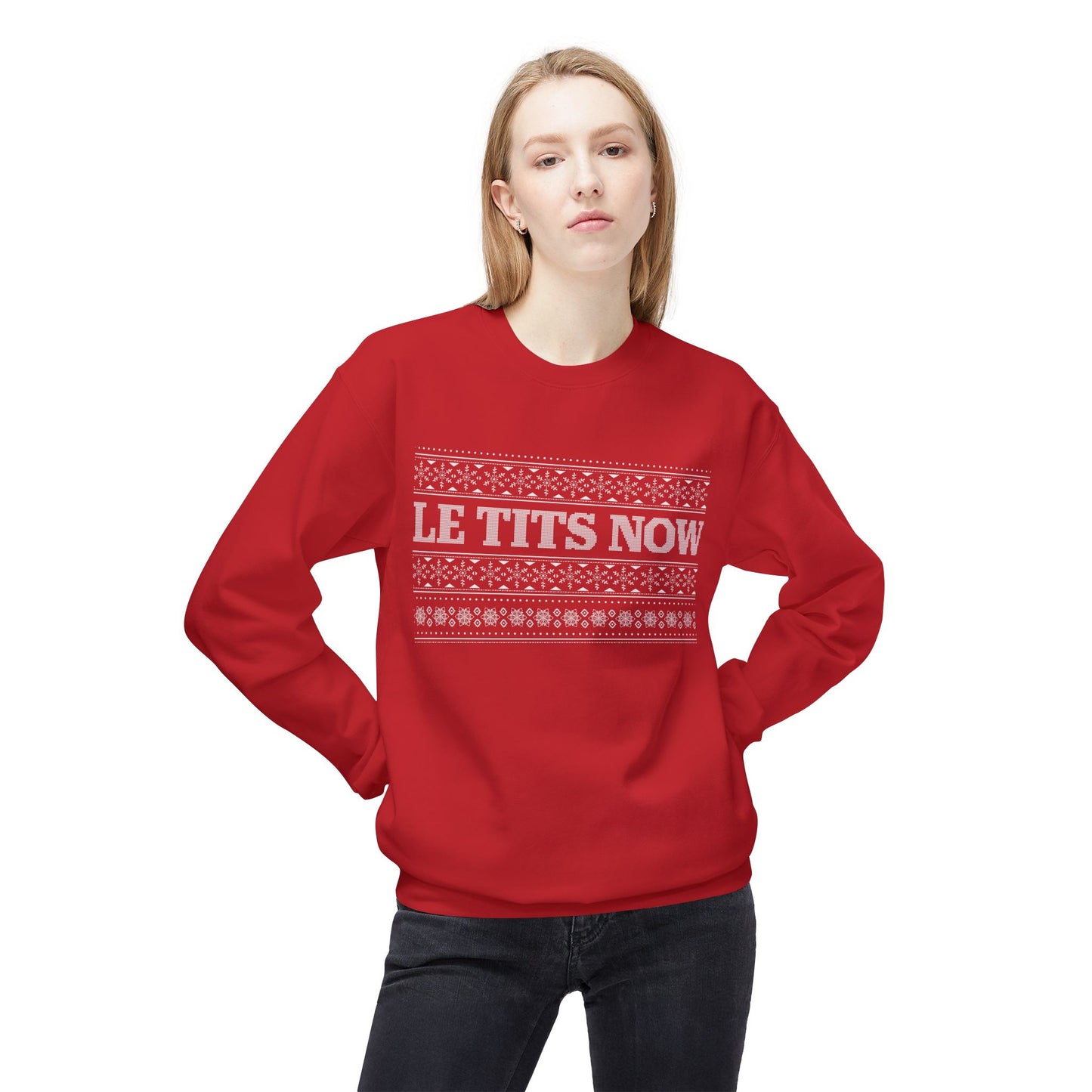 ‘Le Tits Now’ - Funny Holiday Sweatshirt