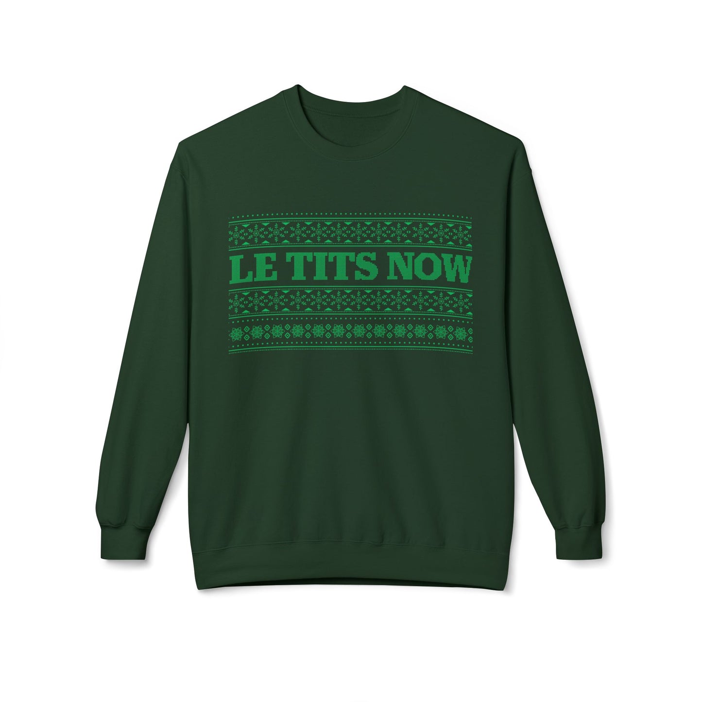‘Le Tits Now’ - Funny Holiday Sweatshirt