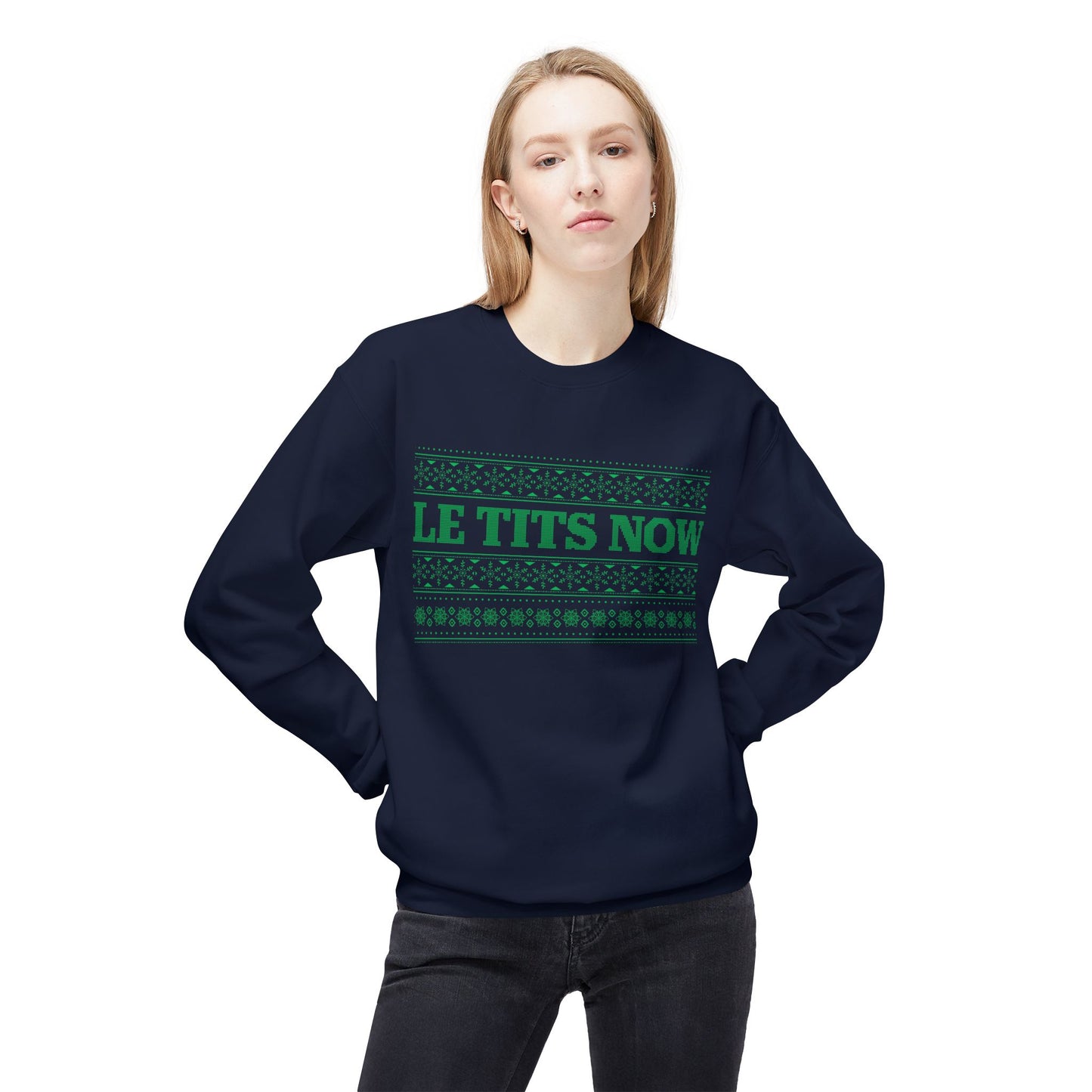 ‘Le Tits Now’ - Funny Holiday Sweatshirt