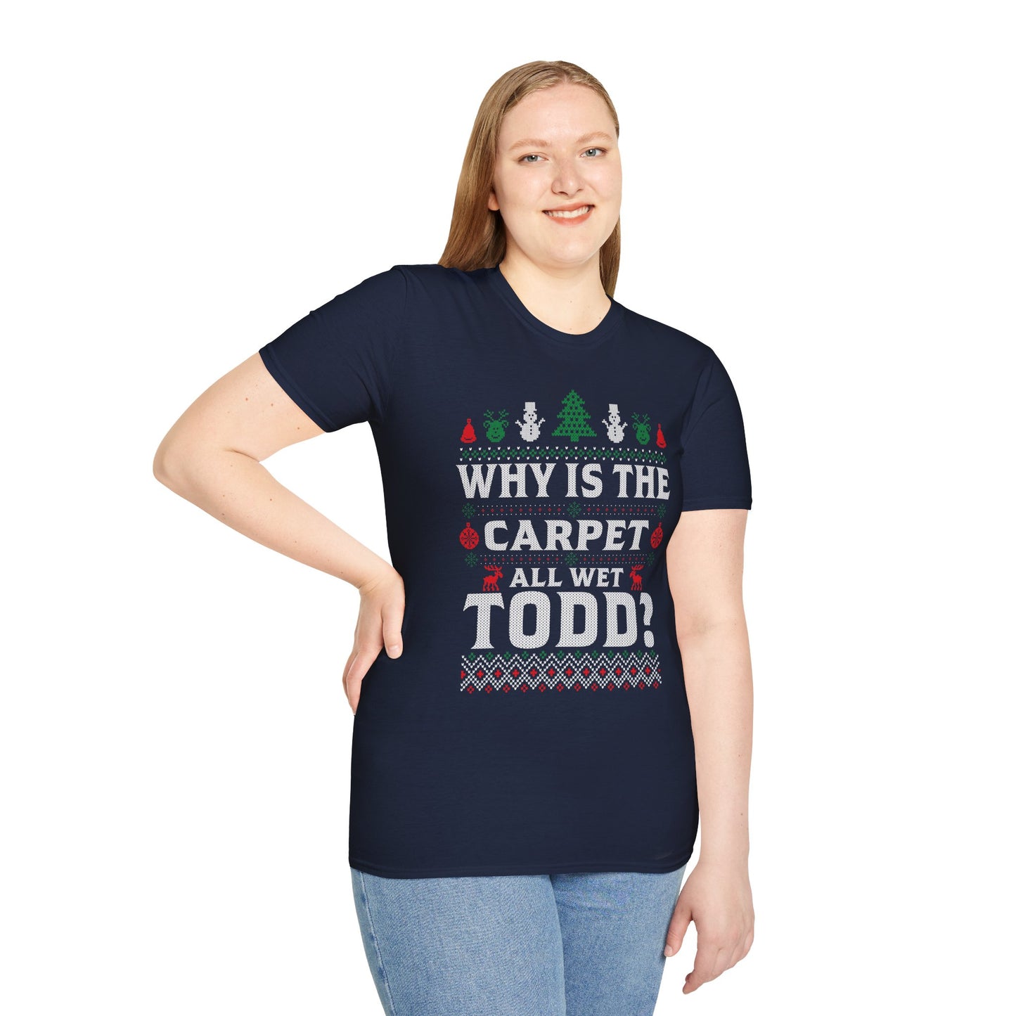 ‘Why Is The Carpet All Wet, Todd?’ Christmas T-Shirt