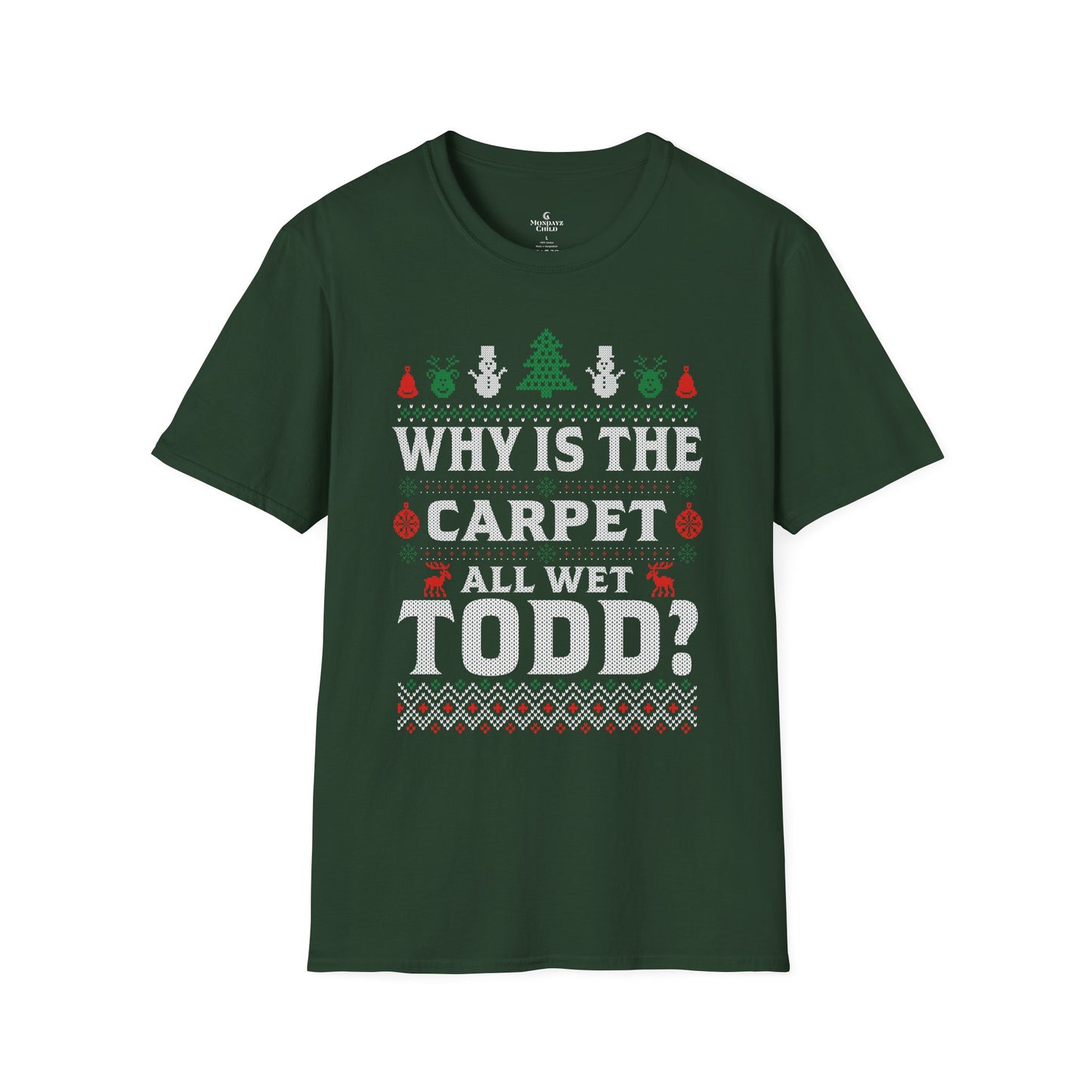 ‘Why Is The Carpet All Wet, Todd?’ Christmas T-Shirt