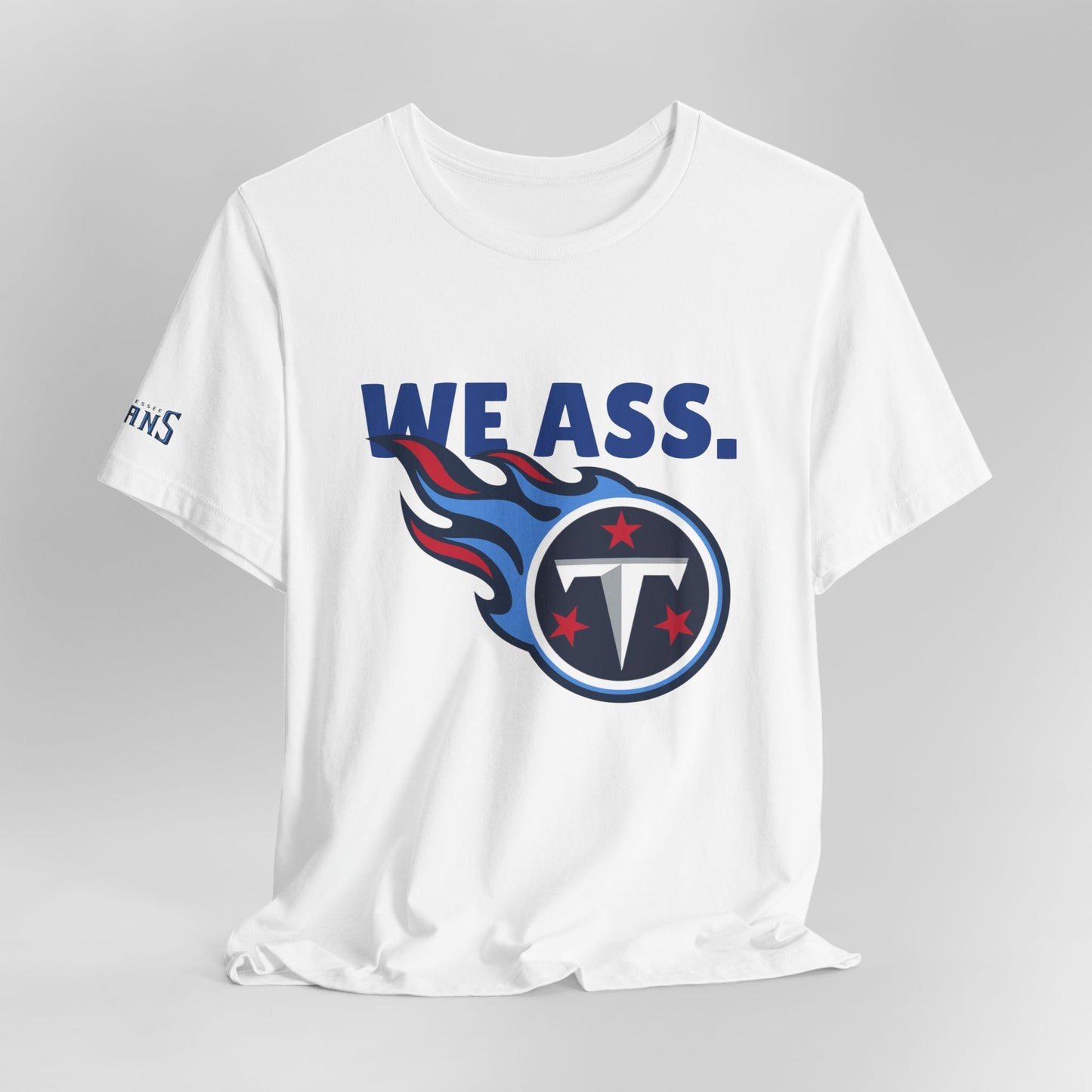 Tennessee Titans ‘We Ass’ Funny Unisex Tee