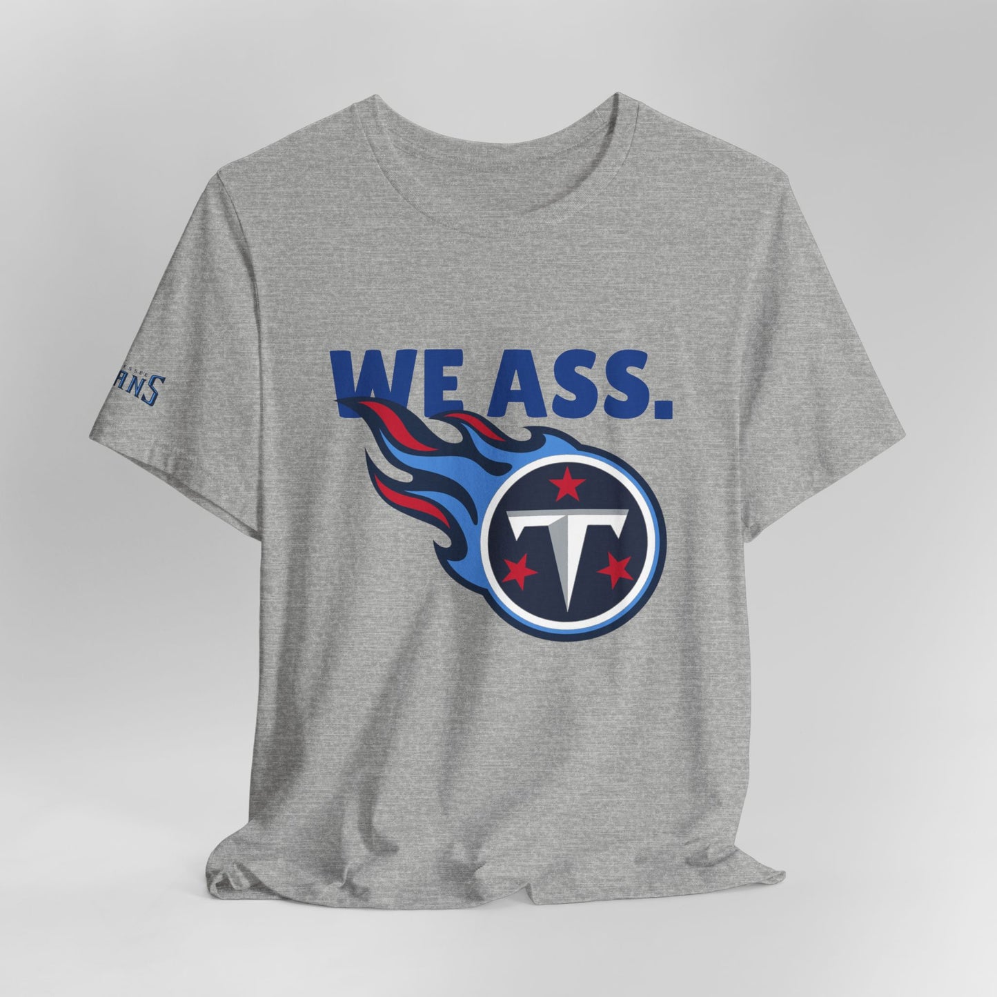 Tennessee Titans ‘We Ass’ Funny Unisex Tee