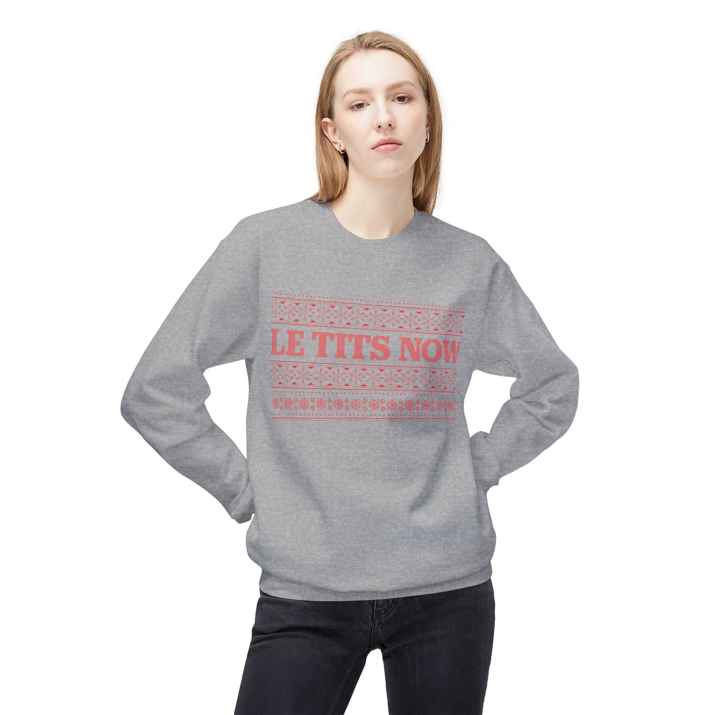 ‘Le Tits Now’ - Funny Holiday Sweatshirt