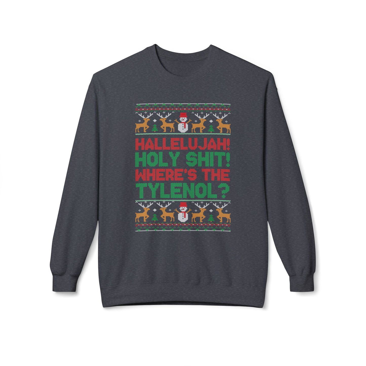 "Hallelujah! Holy Shit! Where's the Tylenol?" Holiday Crewneck