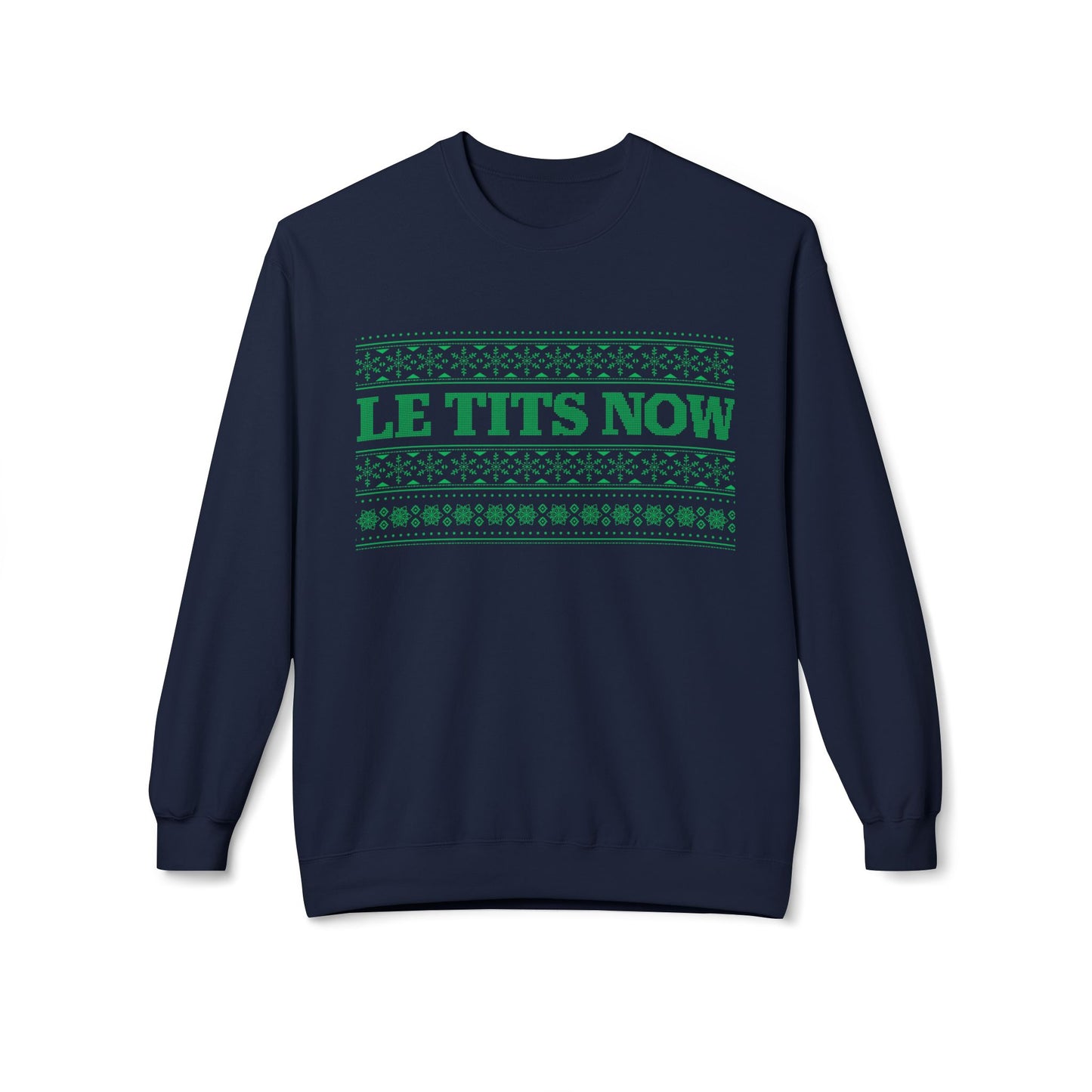 ‘Le Tits Now’ - Funny Holiday Sweatshirt