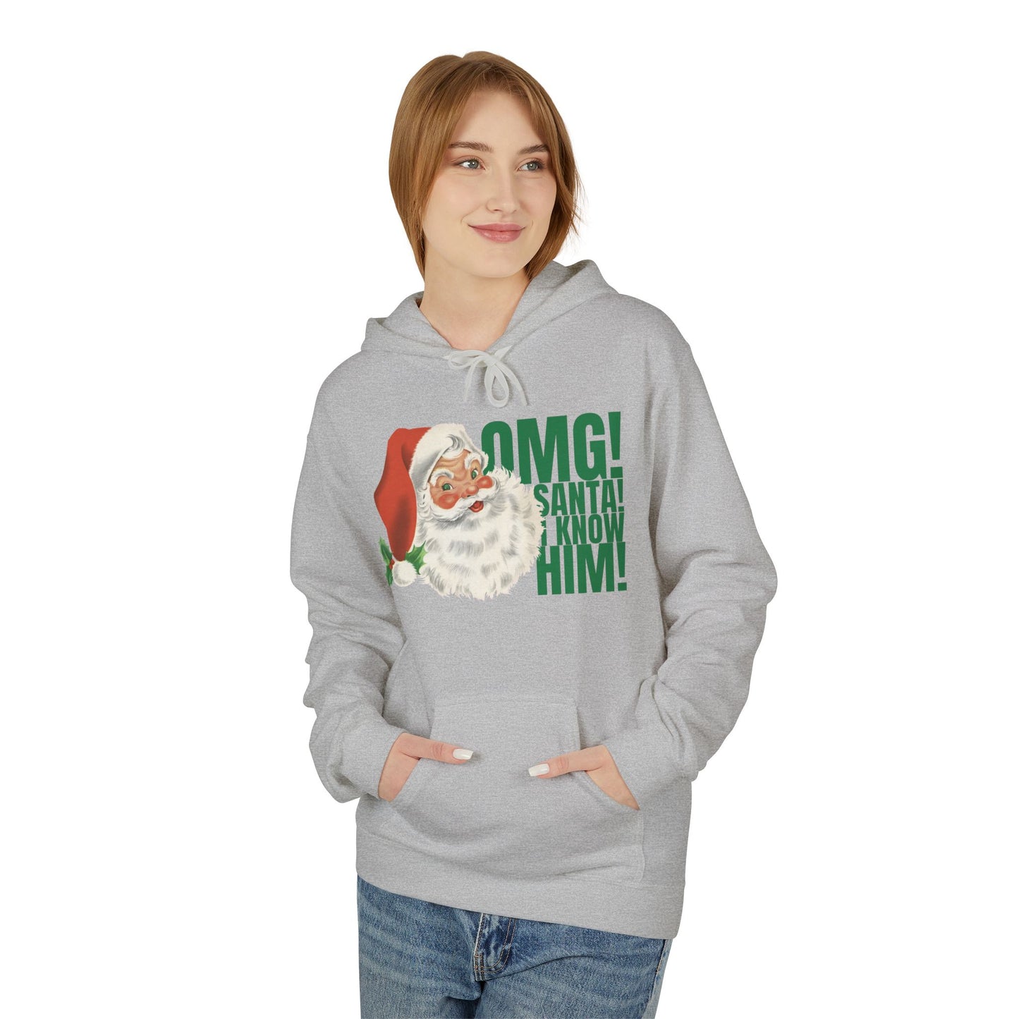 ‘OMG! Santa! I Know Him!’ Hooded Sweatshirt