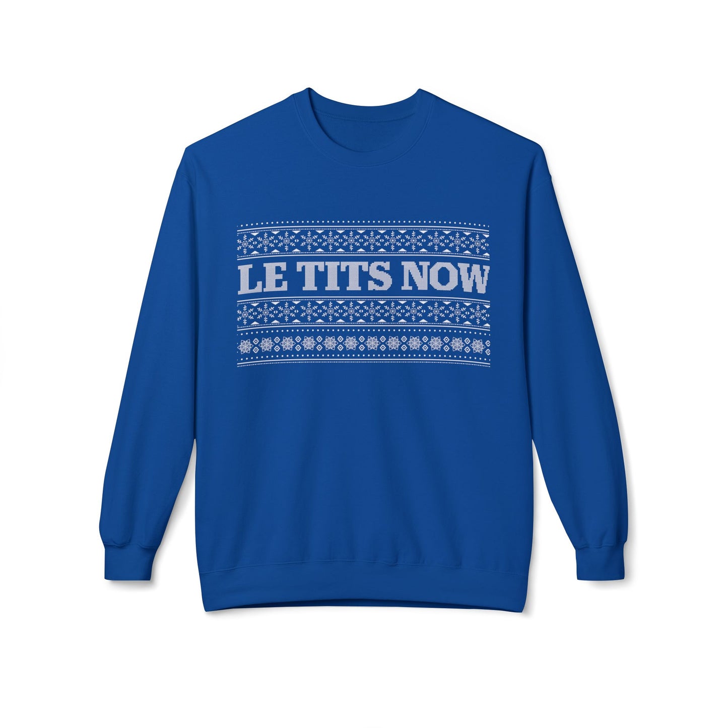 ‘Le Tits Now’ - Funny Holiday Sweatshirt