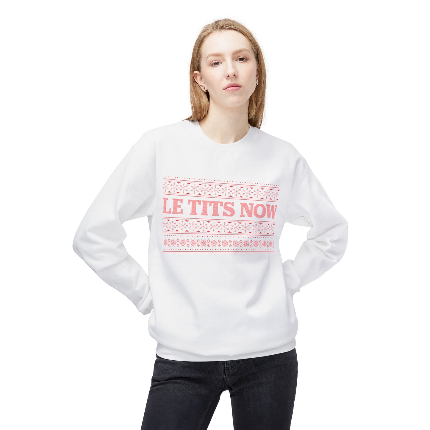 ‘Le Tits Now’ - Funny Holiday Sweatshirt
