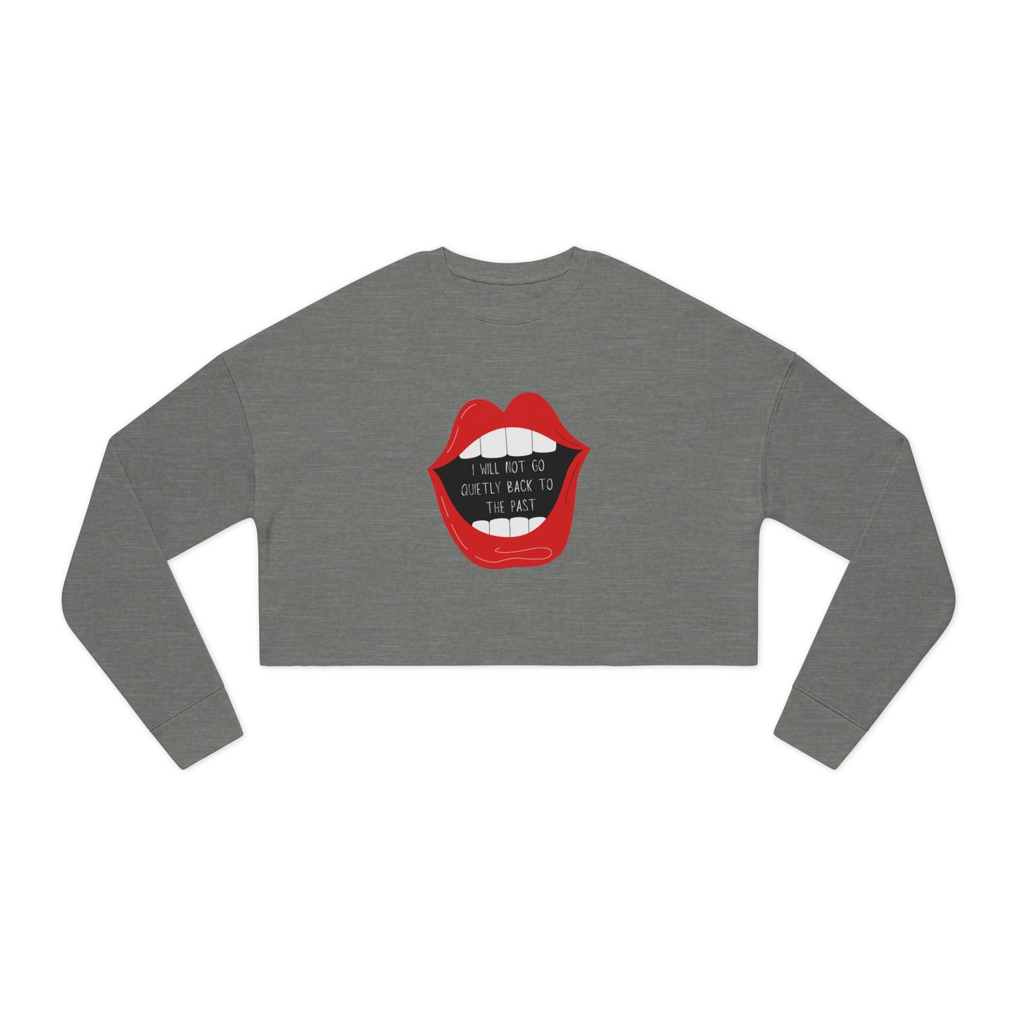 Cropped Sweatshirt - ‘I Will Not Go Quietly…’