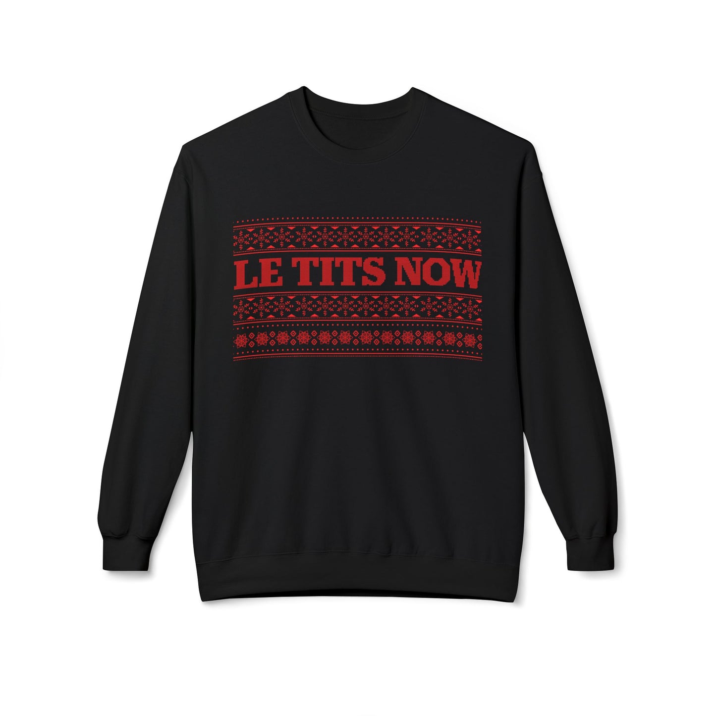 ‘Le Tits Now’ - Funny Holiday Sweatshirt