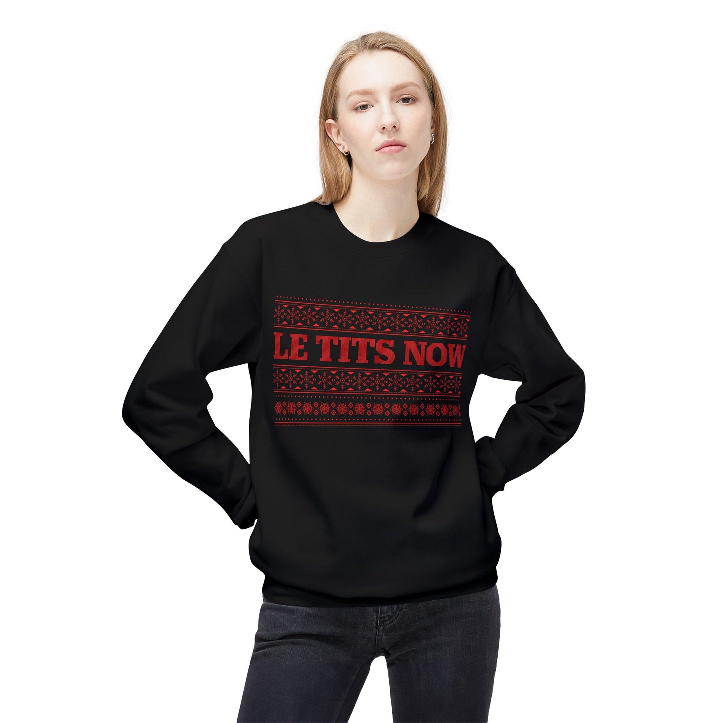 ‘Le Tits Now’ - Funny Holiday Sweatshirt