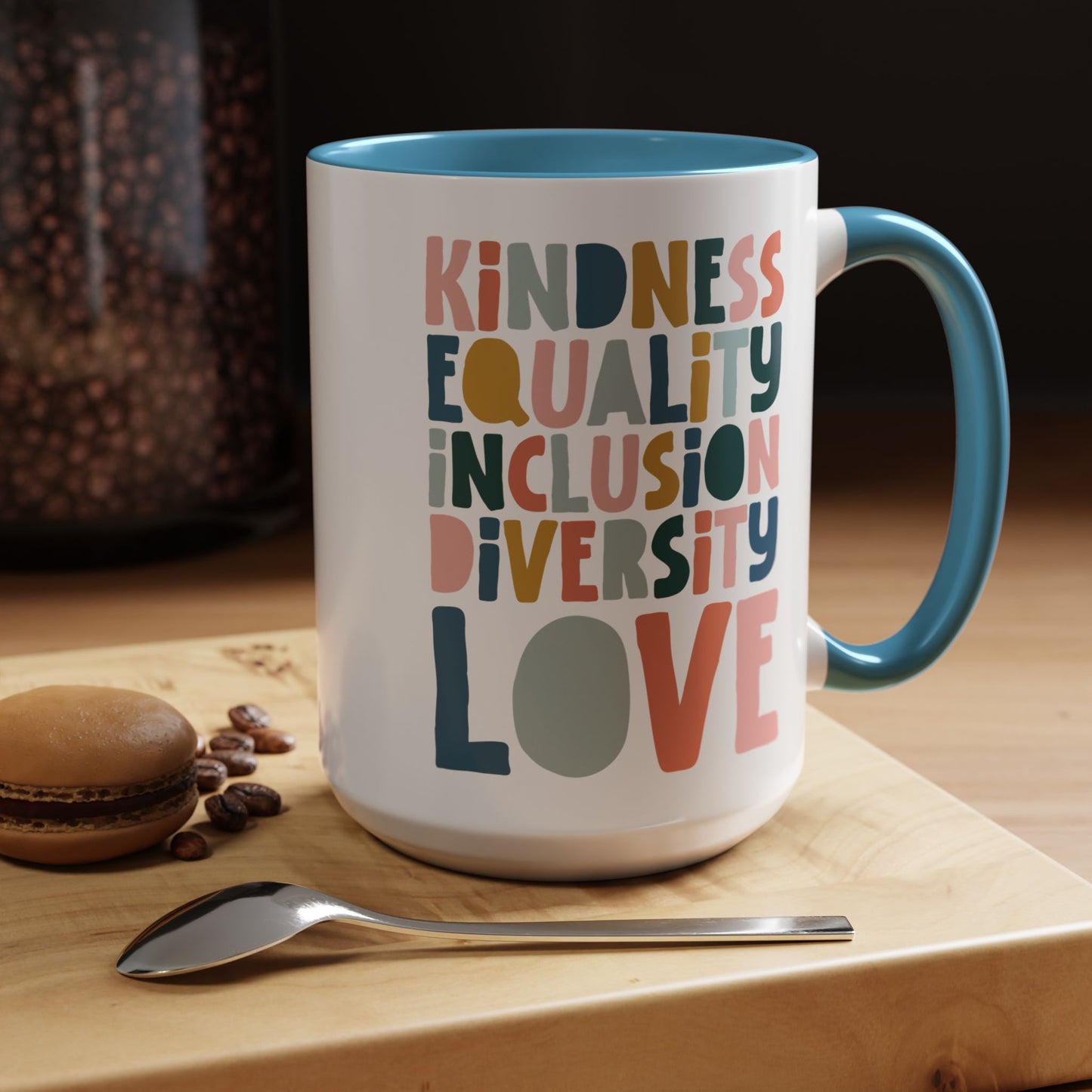 Kindness & Equality Coffee Mug - 11oz/15oz