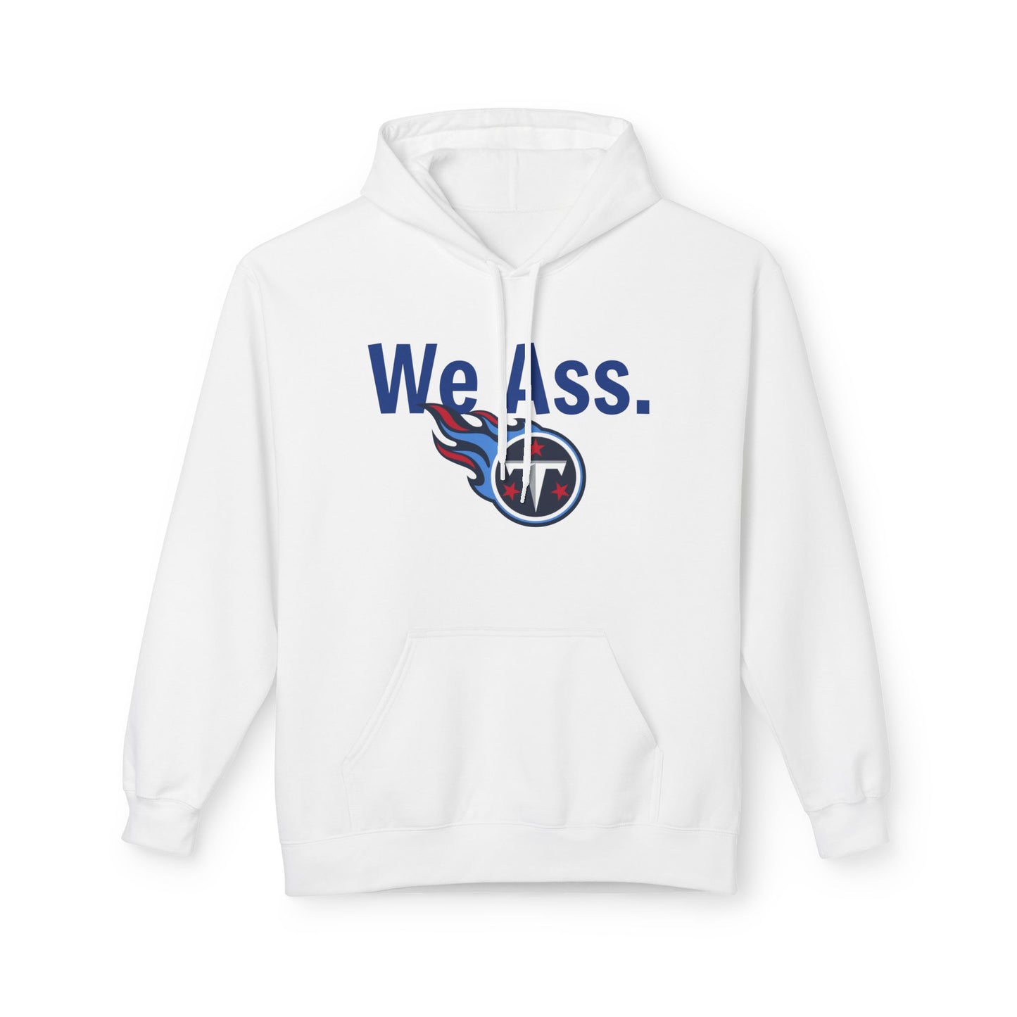 Tennessee Titans ‘We Ass’ Softstyle Fleece Hoodie