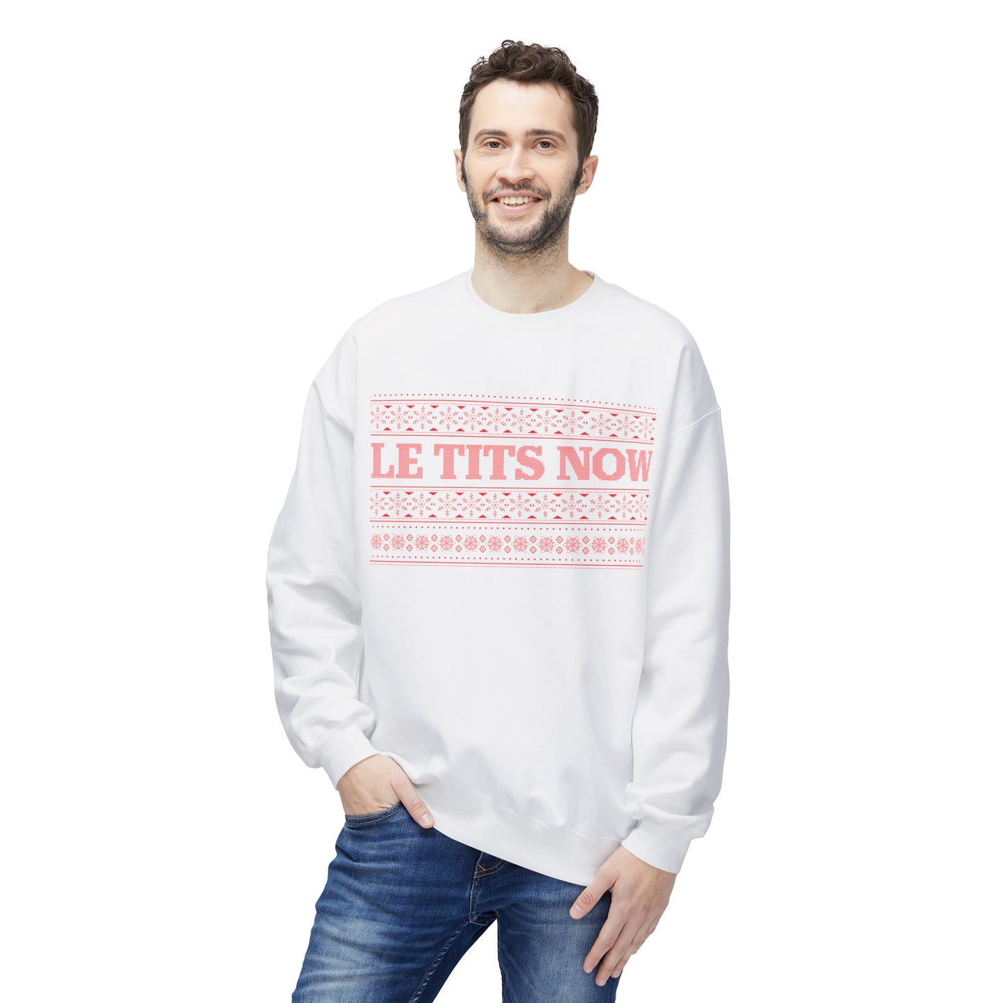‘Le Tits Now’ - Funny Holiday Sweatshirt