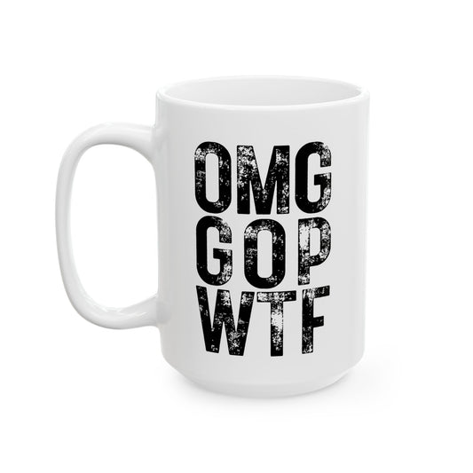 White Ceramic Mug - OMG GOP WTF, 11oz or 15oz