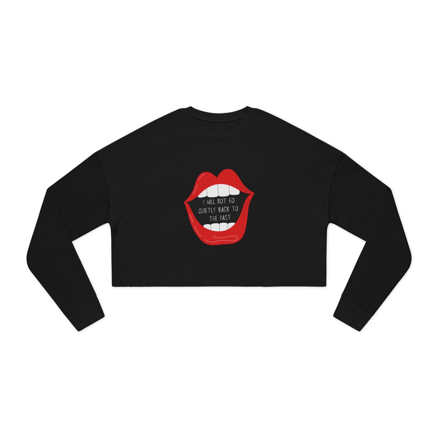Cropped Sweatshirt - ‘I Will Not Go Quietly…’