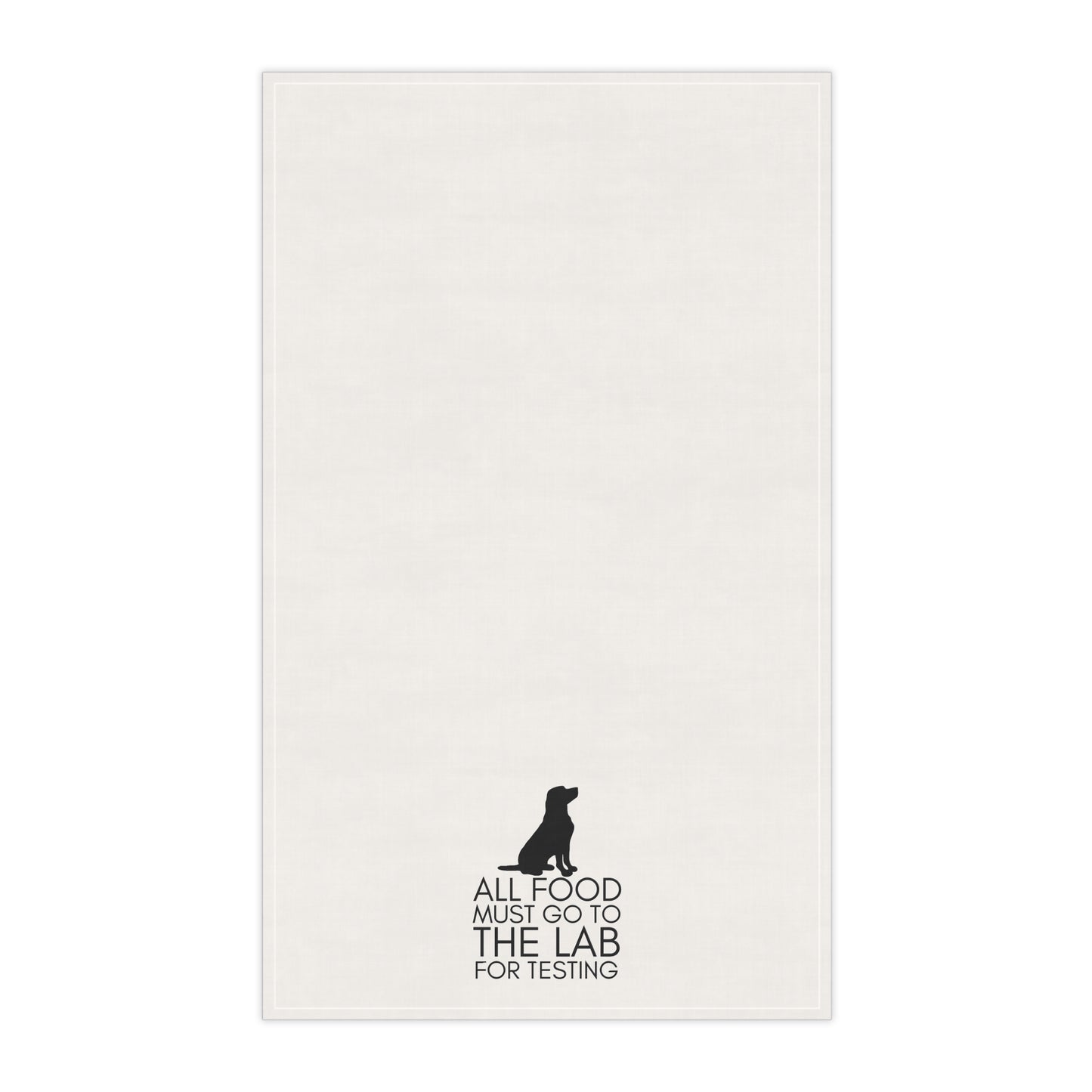 “All Food Must Go to the Lab for Testing” Tea Towel