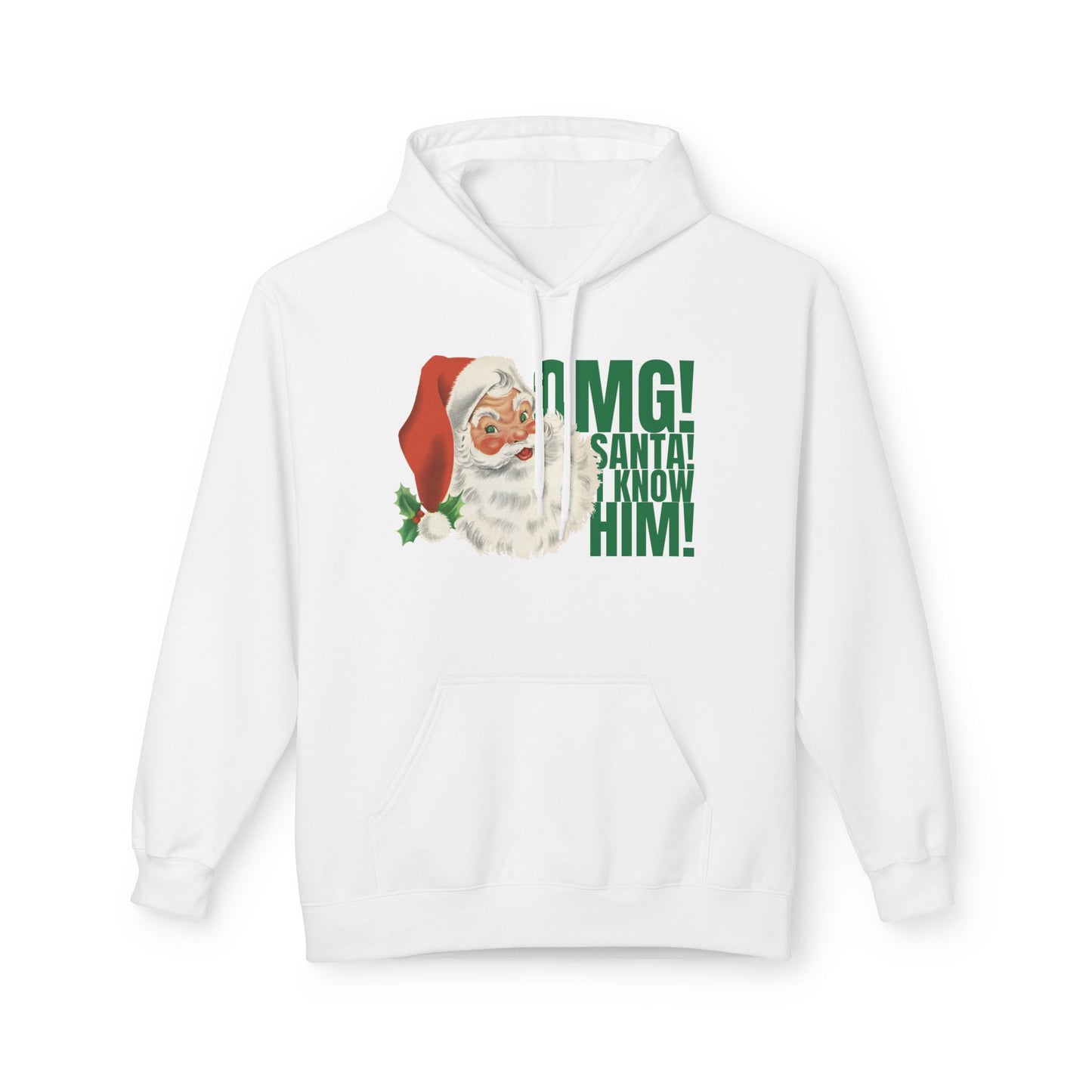 ‘OMG! Santa! I Know Him!’ Hooded Sweatshirt