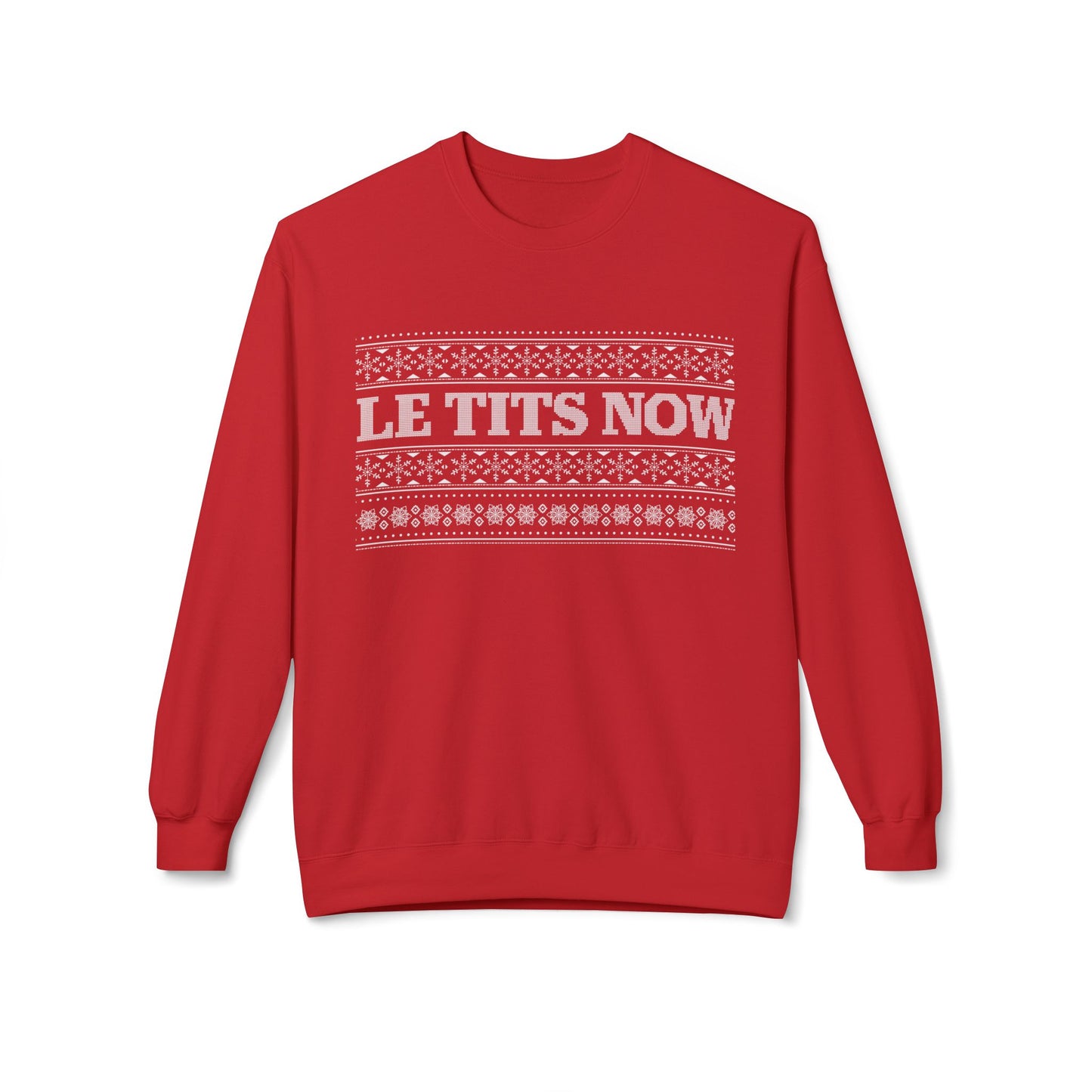 ‘Le Tits Now’ - Funny Holiday Sweatshirt