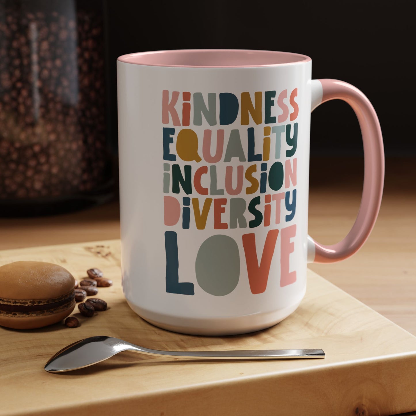 Kindness & Equality Coffee Mug - 11oz/15oz
