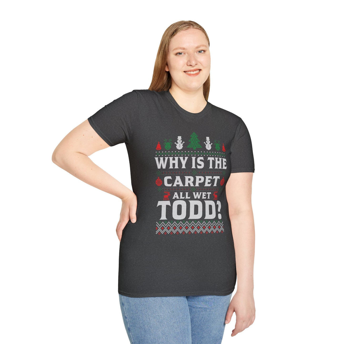 ‘Why Is The Carpet All Wet, Todd?’ Christmas T-Shirt