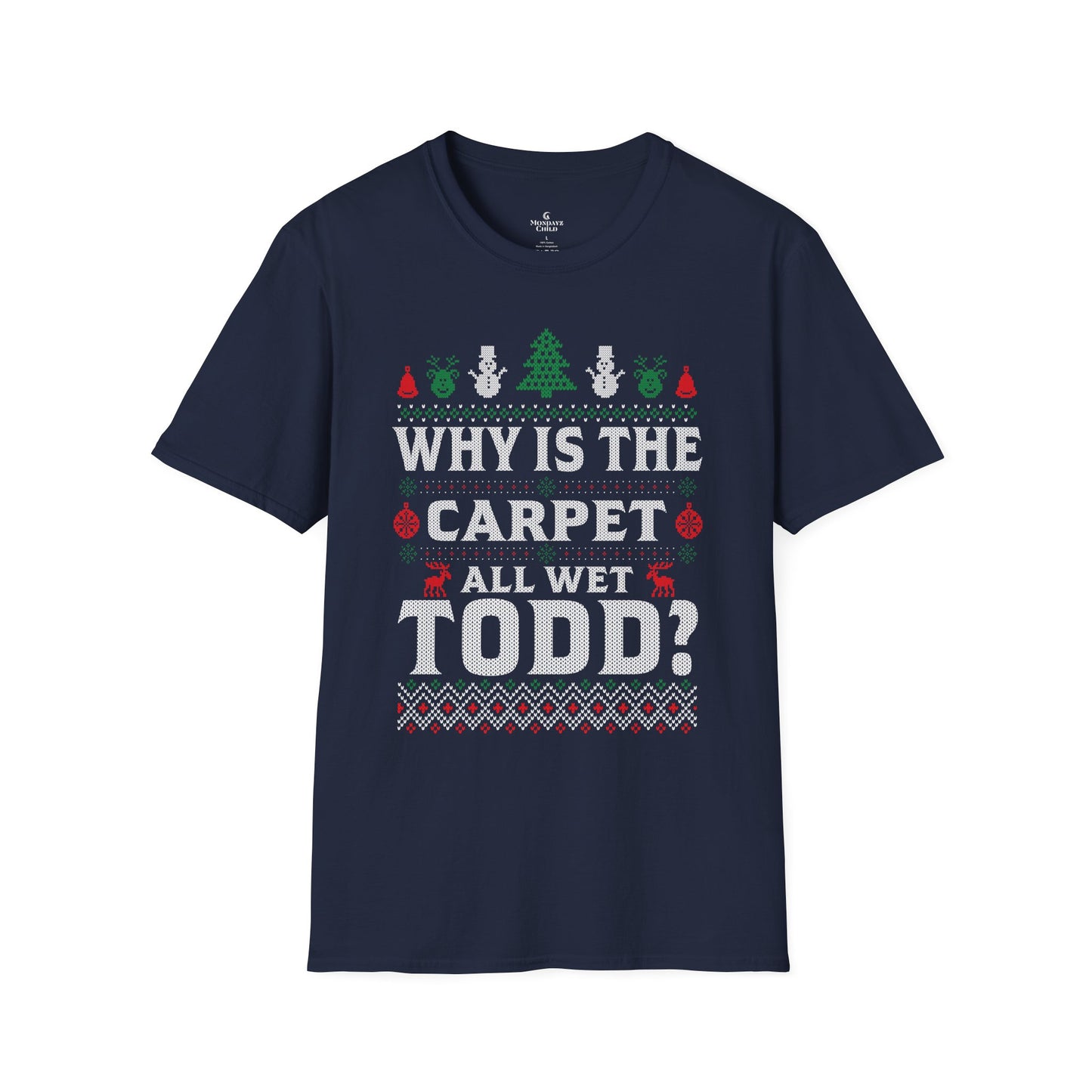 ‘Why Is The Carpet All Wet, Todd?’ Christmas T-Shirt