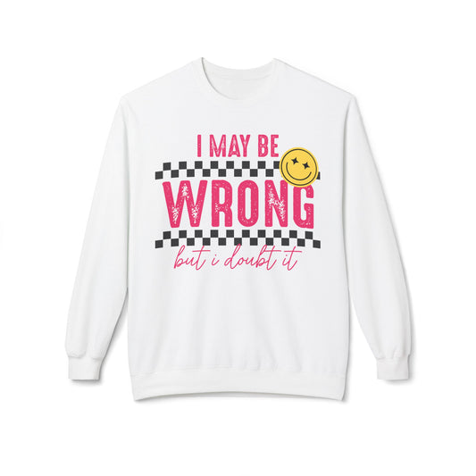 I May Be Wrong, But I Doubt It | Softstyle Sweatshirt